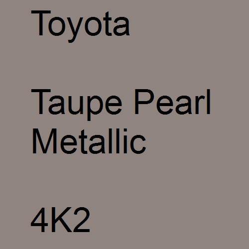 Toyota, Taupe Pearl Metallic, 4K2.